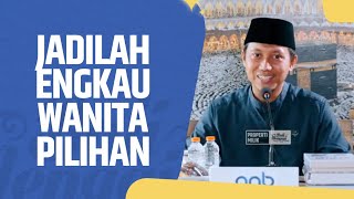 Jadilah Engkau Wanita Pilihan - Ustadz Ammi Nur Baits, ST,. BA