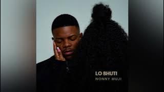 Lo Bhuti- Nonny Muji (official Audio)