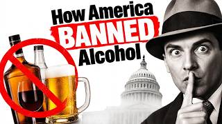 How America BANNED Alcoholic Drinks. | Crazy American History