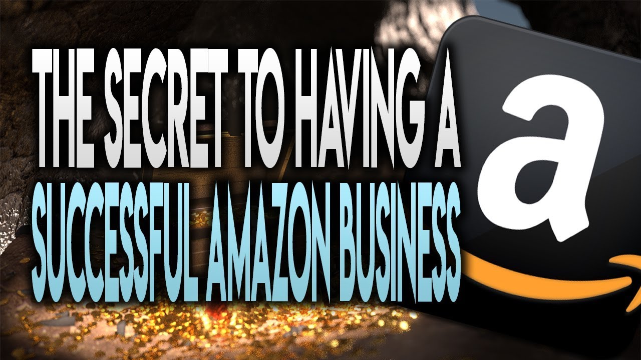 THE SECRET TO HAVING A SUCCESSFUL AMAZON FBA BUSINESS - YouTube