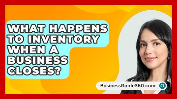 What Happens To Inventory When A Business Closes? - BusinessGuide360.com