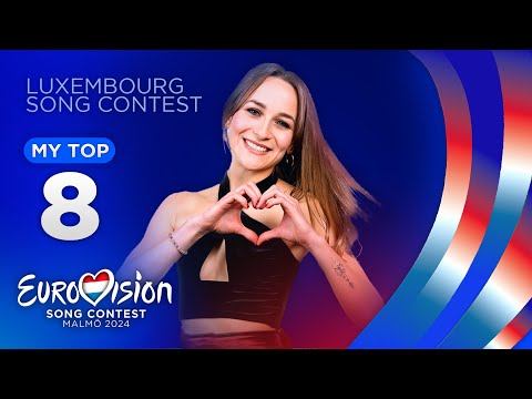 ?? Luxembourg Song Contest: MY TOP 8 (Eurovision Luxembourg)