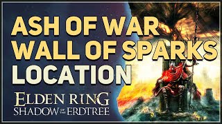 Ash of War Wall of Sparks Location Elden Ring
