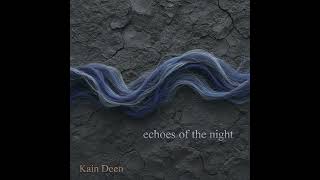 Kain Deen - Fragile and Fierce (Echoes of the Night Album)