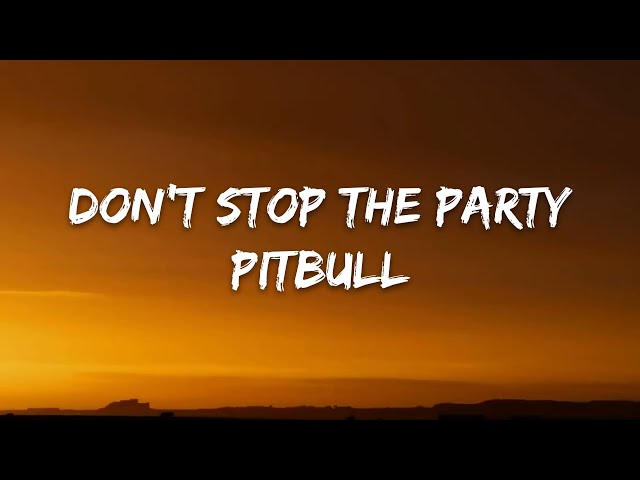 Pitbull – Don't Stop the Party (Lyrics) class=