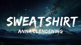 Anna Clendening - Sweatshirt (Lyrics)  | 15p Lyrics/Letra