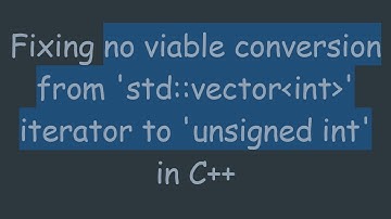 Fixing no viable conversion from 
