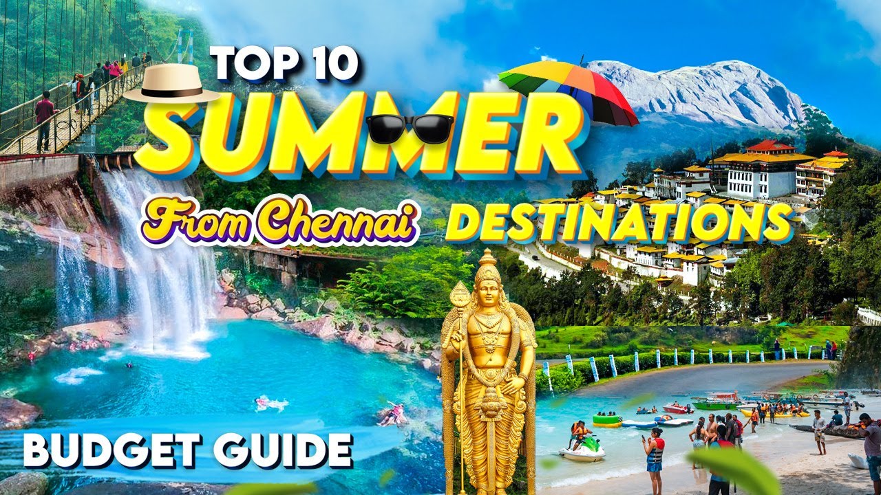 Top 10 Summer Tourist Places from Chennai 2025 ✈️🏝️ | Perfect Travel Itinerary, Budget & Packages!🔥 Top 10 Summer Tourist Places from Chennai 2025 ✈️🏝️ | Perfect Travel Itinerary, Budget & Packages!🔥