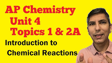 Introduction for Reactions & Equations - AP Chem Unit 4, Topics 1-2a