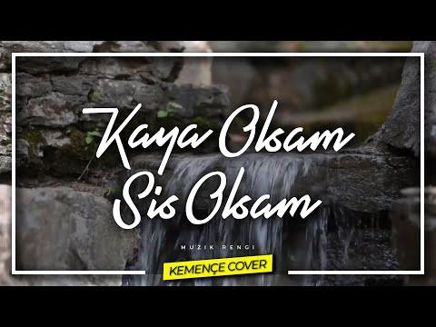 Kaya Olsam Sis Olsam - Huzur Veren Duygusal Müzik Karadeniz Kemençe Cover