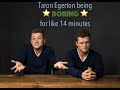 Taron Egerton being boring for like 14 minutes