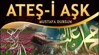 İlahi - Aşkına Daldım, Nasibim Aldım, Gönlümü Saldım Ateş-i Aşka - Mustafa Dursun Resimi