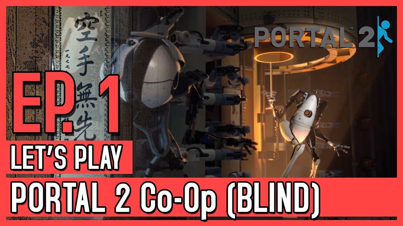 Let's Play Portal 2 Co-Op (Blind) - Episode 1 // Working "cooperatively ...