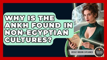 Why Is The Ankh Found In non-Egyptian Cultures? - Occult Origins Explained