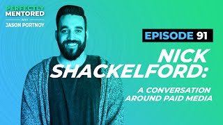Nick Shackelford: A Conversation Around Paid Media