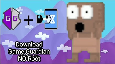 How To Open Game Guardian NO Root android Working!!!! [Growtopia]
