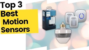 Best Motion Sensors [Top 3 Options] in 2023