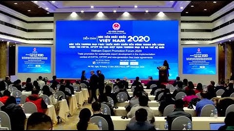 Xúc tiến thương mại phát triển XK bền vững trong thực thi EVFTA, CPTPP và các FTA thế hệ mới.