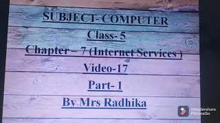 CLASS:5, Subject- Computer,video-17, part-1,Chapter-7( Internet services) By Mrs Radhika
