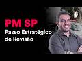 Concurso PM SP: Passo Estratégico de Revisão