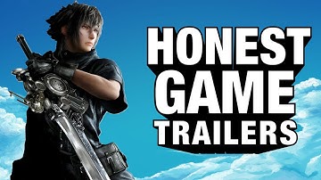 FINAL FANTASY XV (Honest Game Trailers)