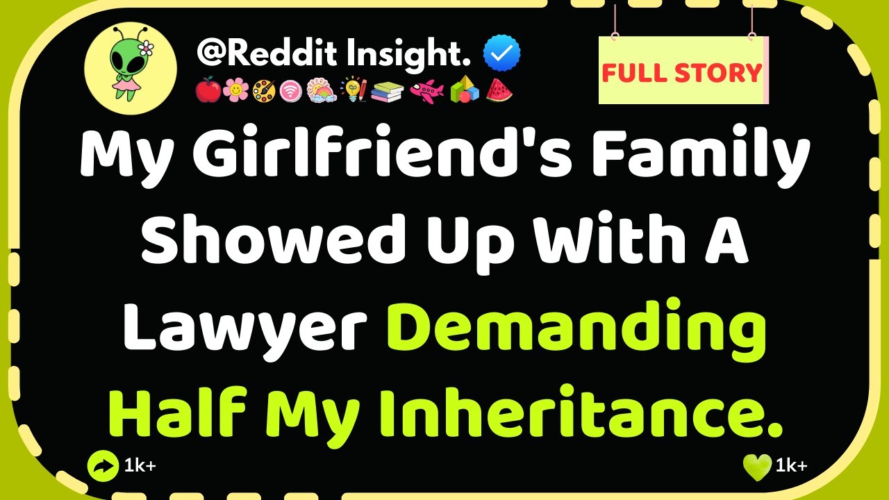 My Girlfriend's Family Showed Up With A Lawyer Demanding Half My Inheritance.