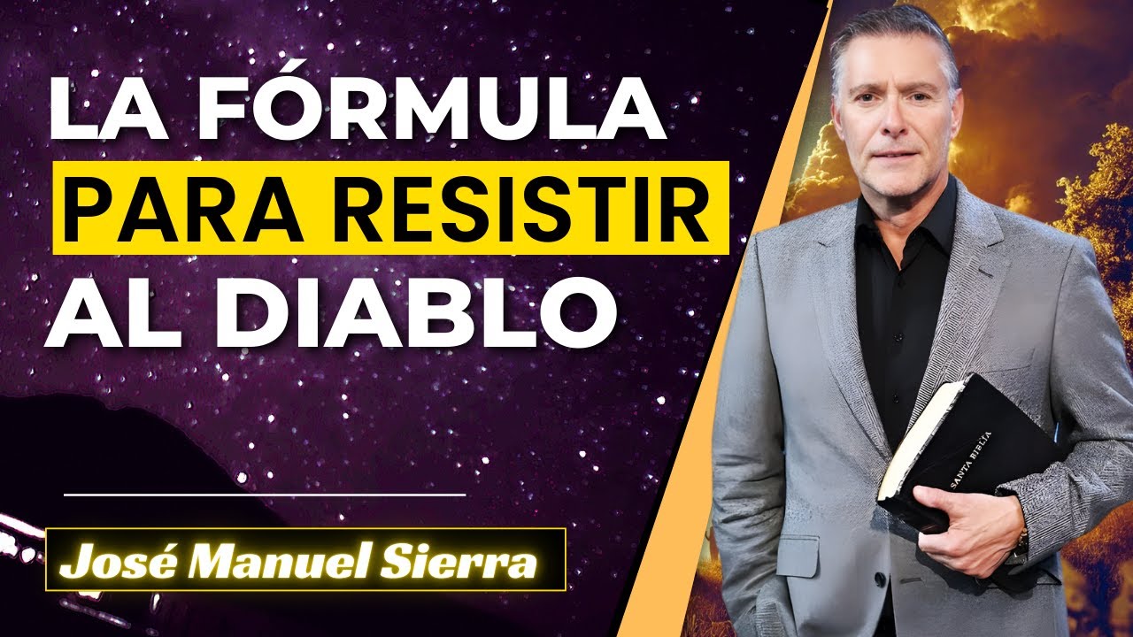José Manuel Sierra Predicas - La Fórmula Para Resistir Al Diablo