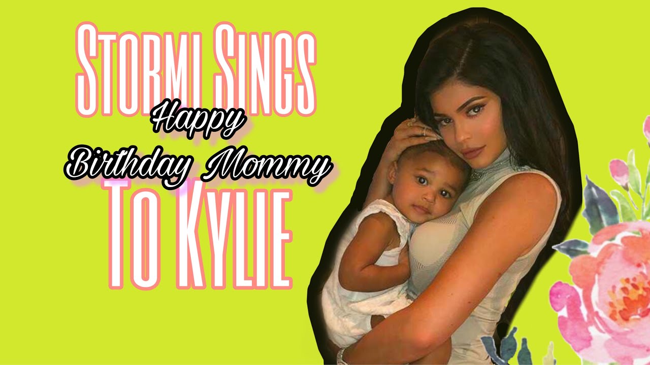 Stormi Webster Sings Happy Birthday To Her Mom Kylie Jenner 👑 YouTube