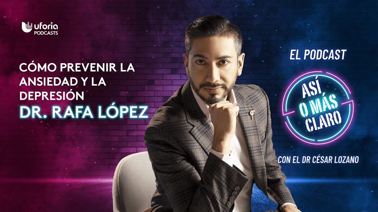 El mejor remedio para la ansiedad, con el doctor Rafa López  | Así o Más Claro con Cesar Lozano