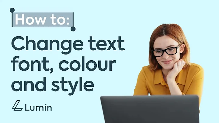 How to change text font and style in Lumin