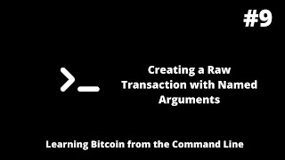 Learning Bitcoin from the Command Line - Creating a Raw Transaction with Named Arguments Profile