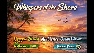 Whispers of the Shore | Reggae Beach Ambience 🌴 Ocean Waves & Tropical Breeze screenshot 2