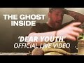 The ghost inside  dear youth official live