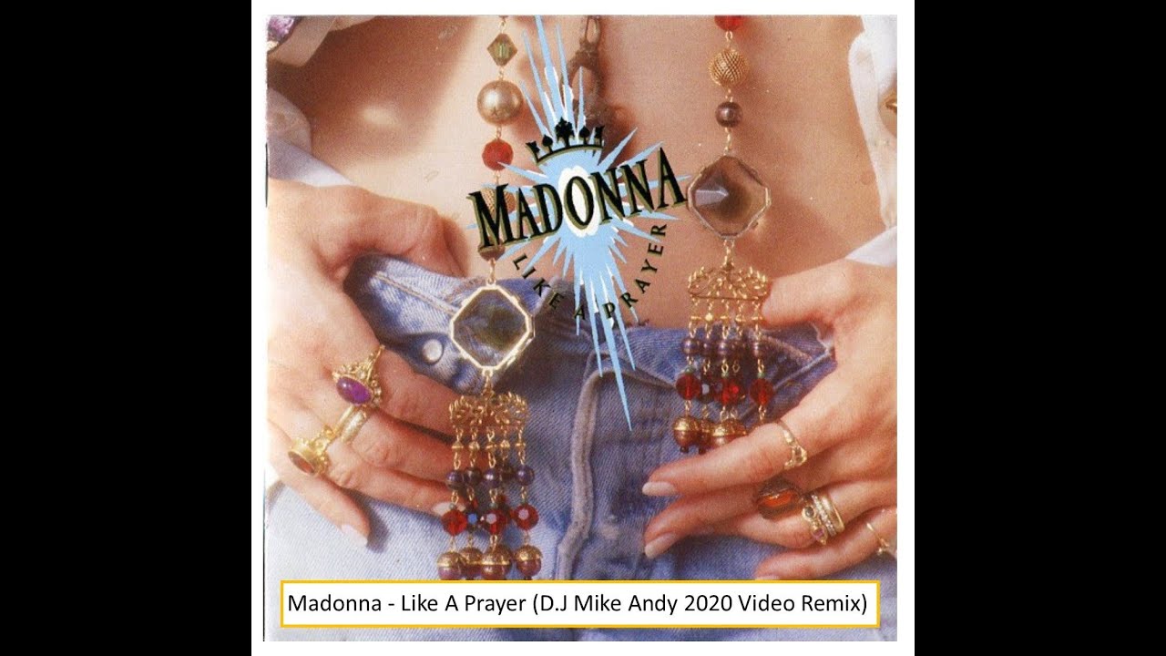 Madonna Like A Prayer D J Mike Andy 2020 Video Remix - YouTube