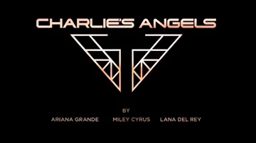 Ariana Grade, Miley Cyrus, Lana Del Rey - Don’t Call Me Angel ( Charlie’s Angels )