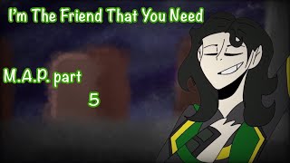 I’m A Friend That You Need - Loki M.A.P.//Part 5 [FlipaClip]