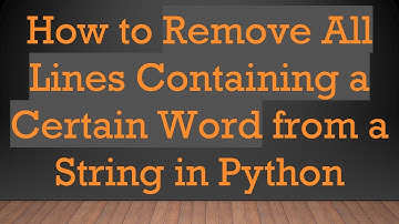 How to Remove All Lines Containing a Certain Word from a String in Python