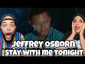 WOAH!.. | FIRST TIME HEARING Jeffrey Osborn  - Stay With Me Tonight REACTION