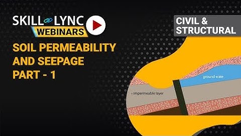 Soil Permeability and Seepage Induced Slope Failure (Part - 1) | Skill-Lync | Workshop