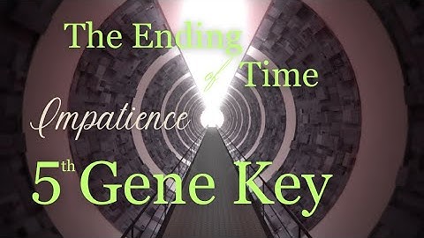 Gene Key 5~The End of Time, Impatience! This changed my life #god #genekeys  #god #dna #spirituality