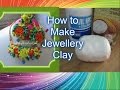 How to make Perfect Jewellery Clay at home