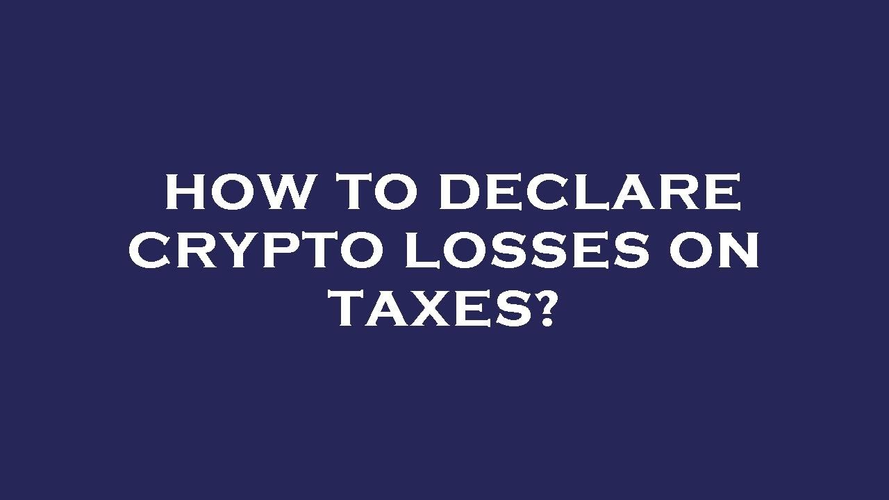 How to declare crypto losses on taxes? - YouTube