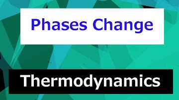 Phase Changes of Matter // Thermodynamics - Class 41