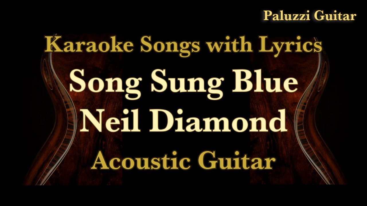 Neil Diamond Song Sung Blue Acoustic Guitar [Karaoke Songs with Lyrics