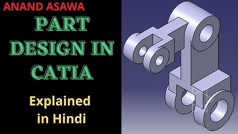 CatiaV5 || Part Design in Catia explained in Hindi || Anand Asawa