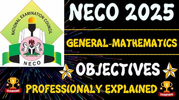 NECO 2025 GENERAL MATHEMATICS OBJECTIVES