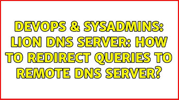 DevOps & SysAdmins: Lion DNS Server: How to redirect queries to remote dns server?