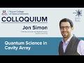 OSC Colloquium Jon Simon: "Quantum Science in Cavity Arrays"