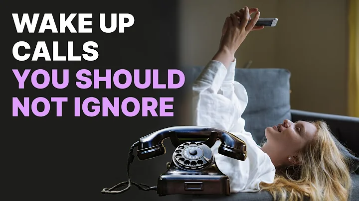7 Wake Up Calls You Should NOT Ignore