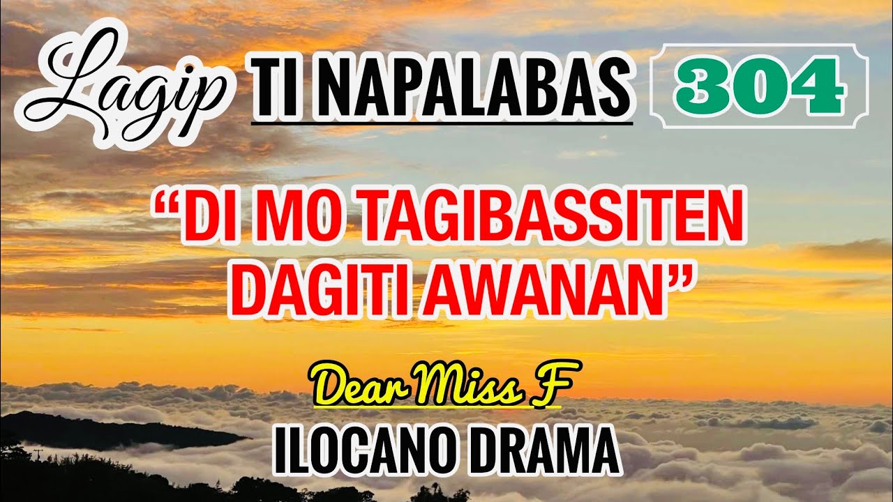 DI MO TAGI-BASSITEN DAGITI AWANAN - letter from Cresencia | LAGIP TI NAPALABAS 304 | DEAR MISS F